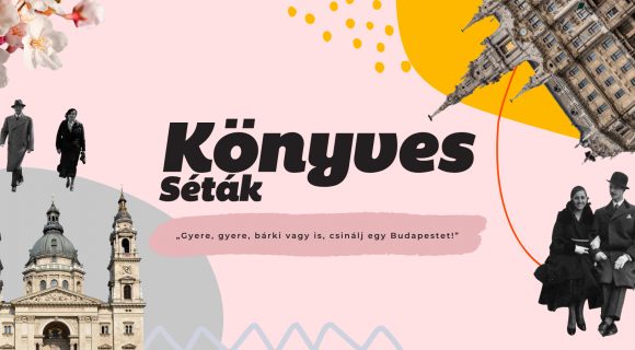 Olvasd ki velünk Budapestet! – Indulnak a Könyves Séták