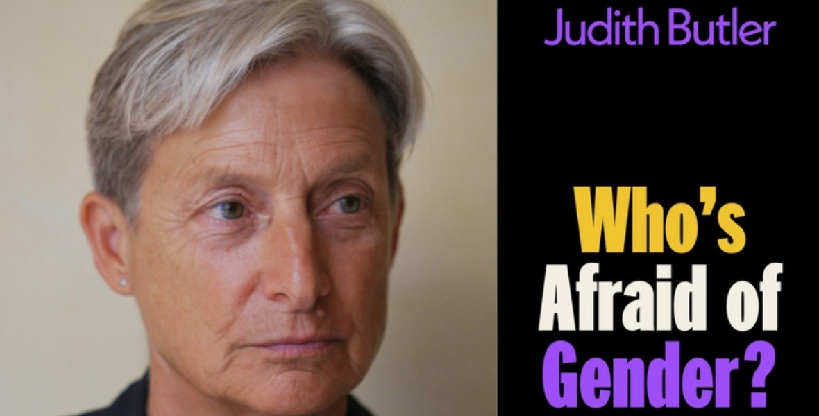 Judith Butler: A gender kifejezést világszerte a félelemkeltés eszközeként használják (Who's afraid of gender?) konyvesmagazin.hu