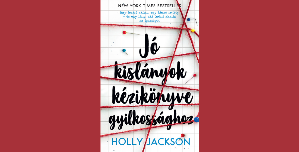 Holly Jackson tini detektívje egy kisvárosi gyilkosság valódi elkövetőjét keresi – Olvass bele!