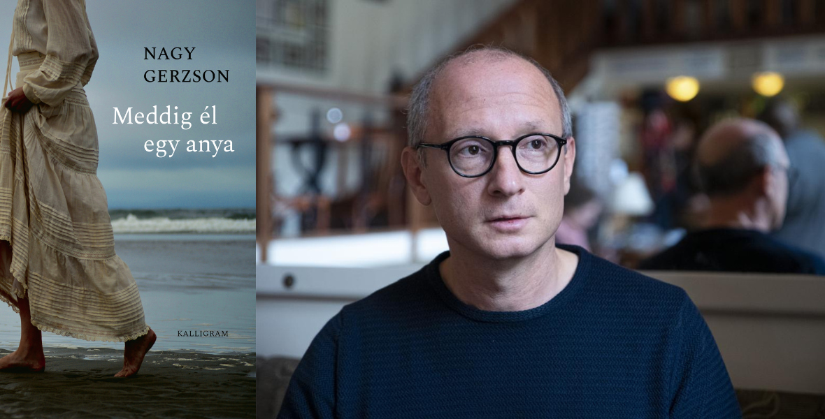 Nagy Gerzson: Meddig él egy anya (részlet) - konyvesmagazin.hu