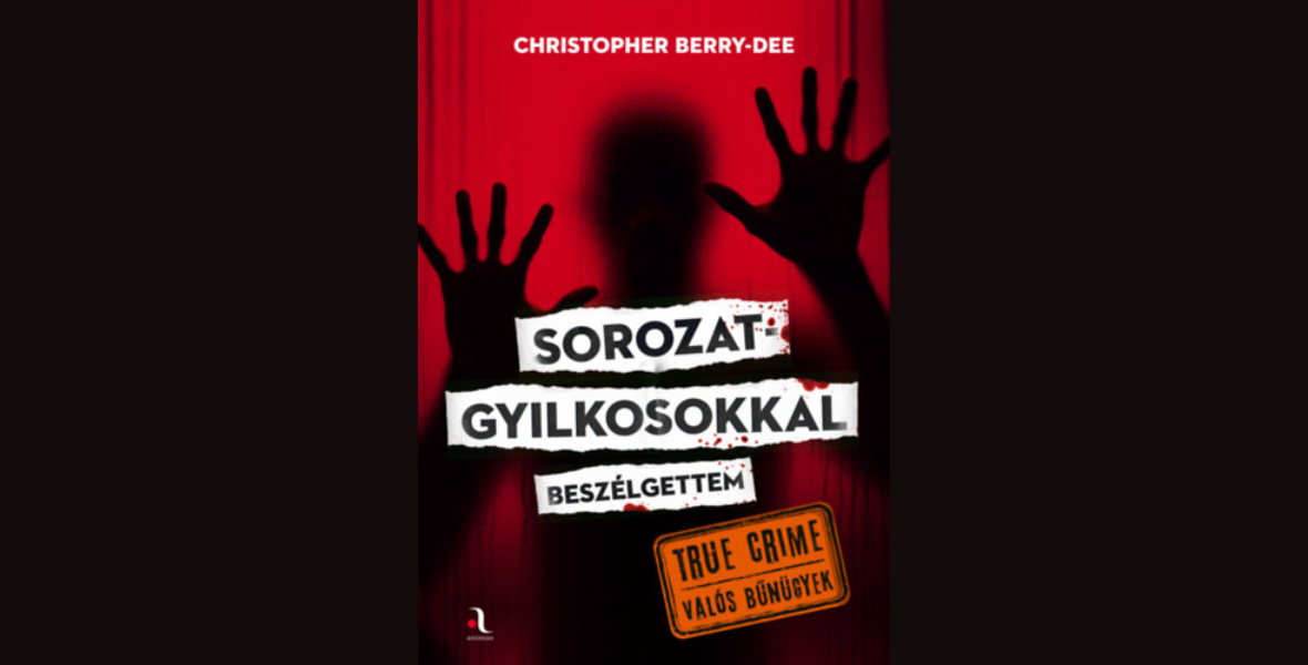 Sorozatgyilkosok beszámolói csak erős idegzetűeknek – Olvass bele!