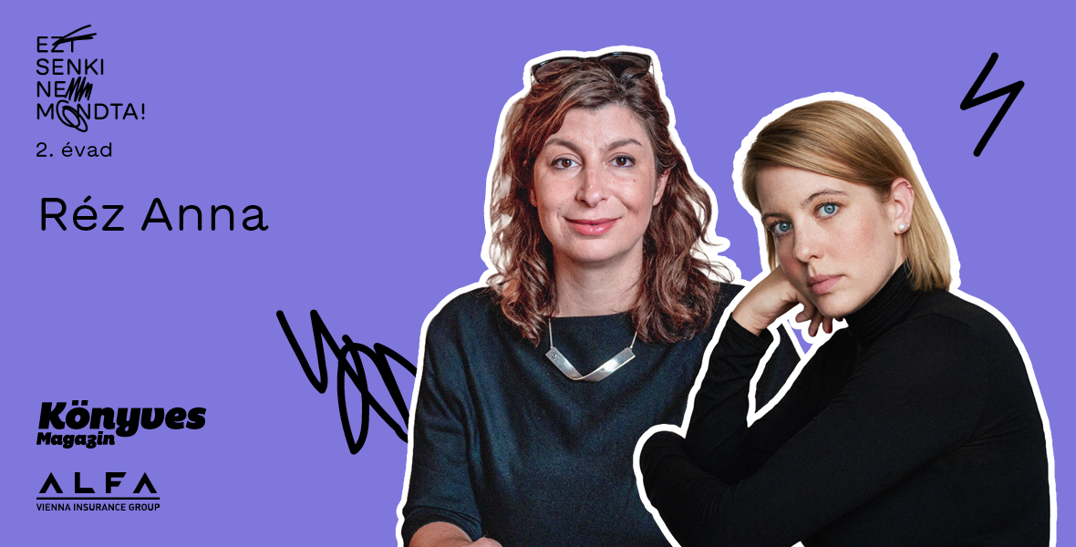 Réz Anna: Ha sokkal többet töprengtem volna, valószínűleg kitöprengem magam a gyerekvállalásból [Podcast]