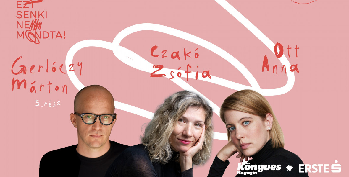 Czakó Zsófia és Gerlóczy Márton a szülővé válásról és az írásról: Hetente egy órát bírok a Fikcióból [Ezt senki nem mondta!]