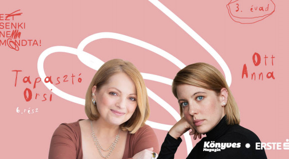 Tapasztó Orsi: Gyerek mellett sokszor csak túlélsz [Ezt senki nem mondta!]