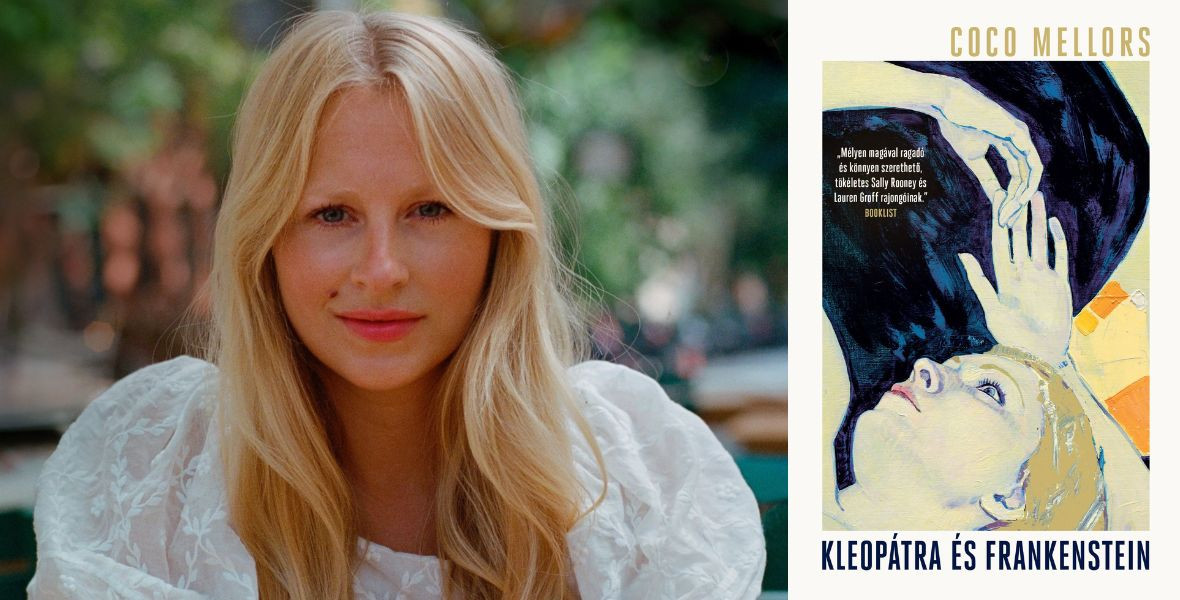 Coco Mellors: Kleopátra és Frankenstein, Ford. Csonka Ágnes, Libri - Fotó: Libri Kiadó - konyvesmagazin.hu A szerelem a legváratlanabb pillanatokban érhet utol: olvass bele Coco Mellors regényébe!