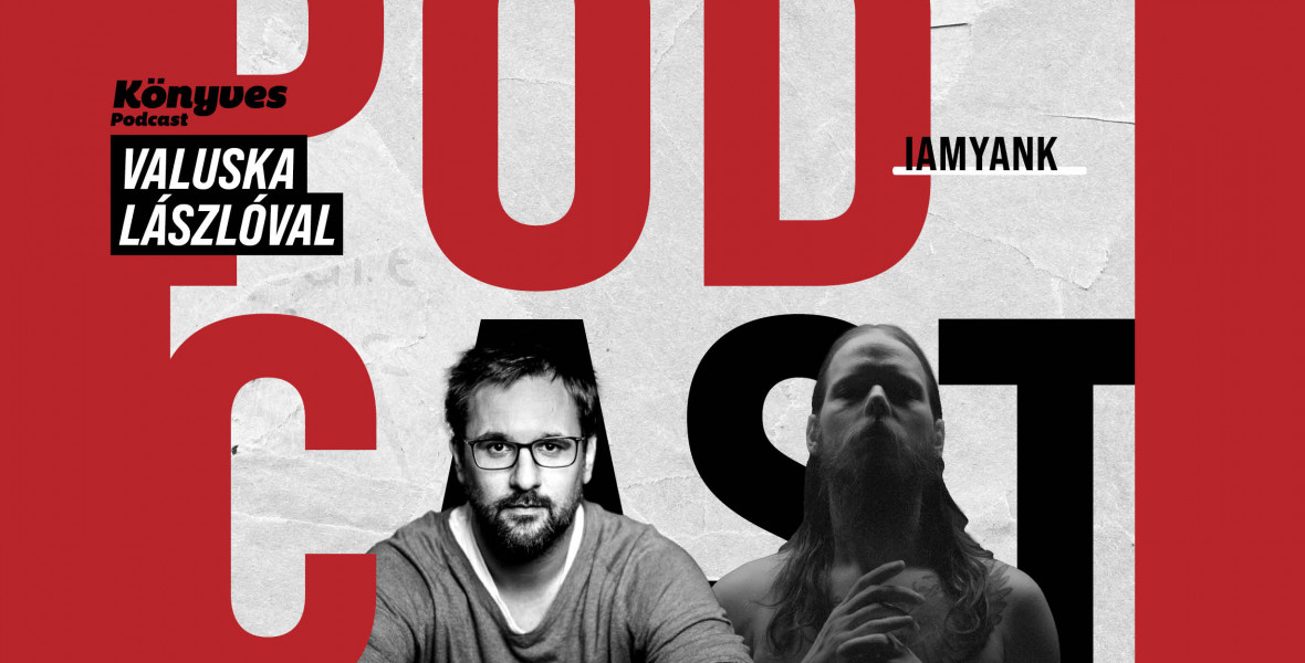 iamyank stntln könyves podcast iamyank: A dühöm jelen van, de nem vágyom rá, hogy eltűnjön