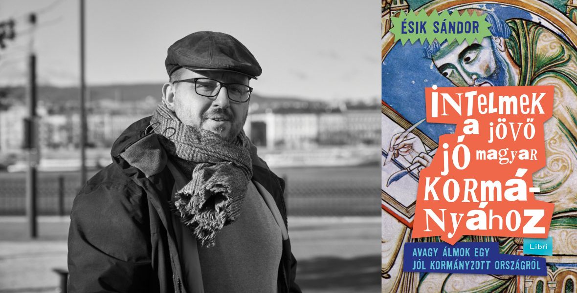 Részlet Ésik Sándor új könyvéből: „Van esély tenni azért, hogy Magyarország jobb hely legyen”