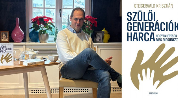 Steigervald Krisztián: A szülői generáció iszonyatosan bizonytalan ma a szerepeiben
