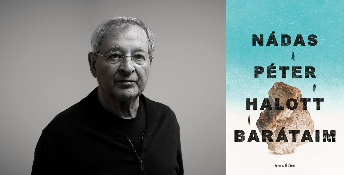 Nádas Péternél a barátság még a szocializmus önellentmondásai között is kitart