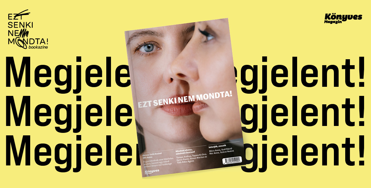 A gyerekednek nem tökéletes anyára, hanem egy valódi emberi lényre van szüksége - megjelent az Ezt senki nem mondta! bookazine a szülővé válásról