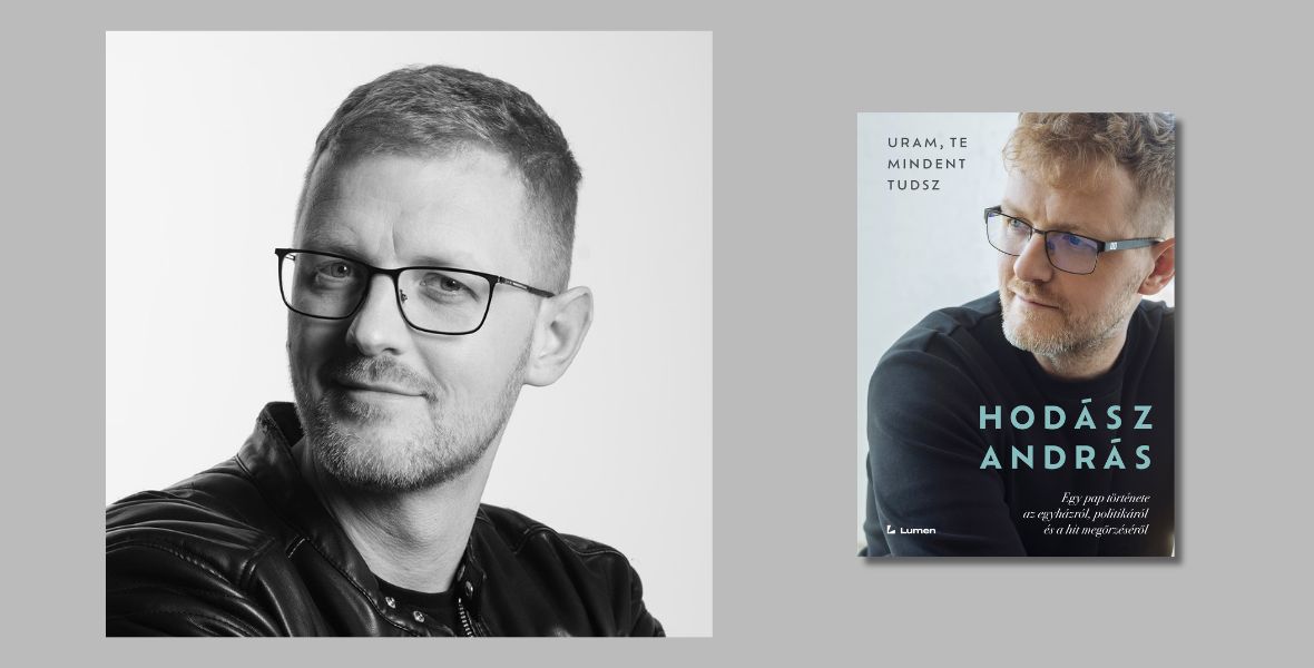 Hodász András memoárban vall hitről, kiábrándulásról és reményről