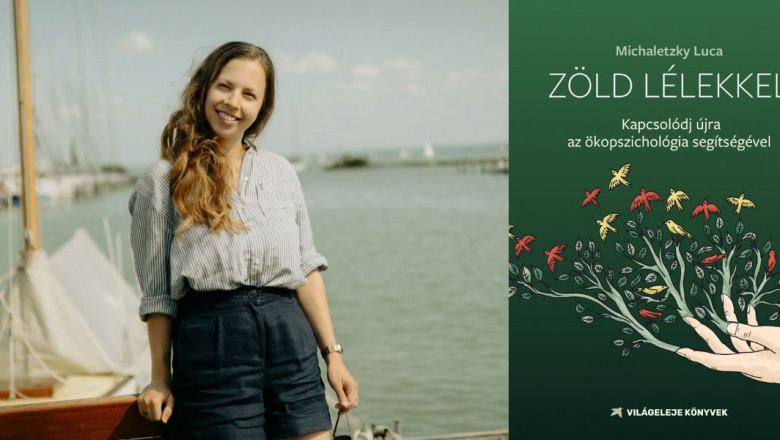 Nem a természet mellett, hanem a természet részeként kellene léteznünk – Miczhaletzky Luca: Zöld lélekkel