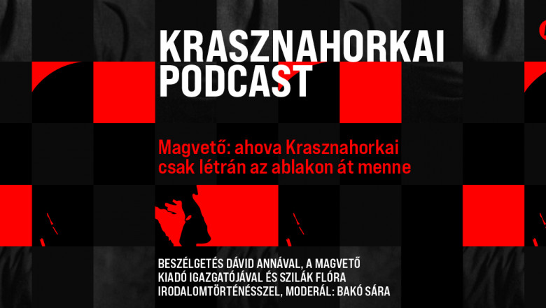 Hogyan szerkesztik Krasznahorkai László szövegeit a Magvetőben?